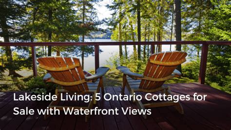 Lakeside Living: 5 Ontario Cottages for Sale with Waterfront Views | Zoocasa Blog