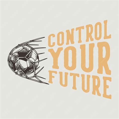 Premium Vector | Vintage slogan typography control your future for t