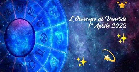 L oroscopo di venerdì 1 aprile Sagittario irremovibile agitazione