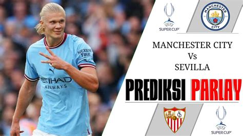 PREDIKSI BOLA PREDIKSI MIX PARLAY BOLA MALAM INI MAN CITY VS