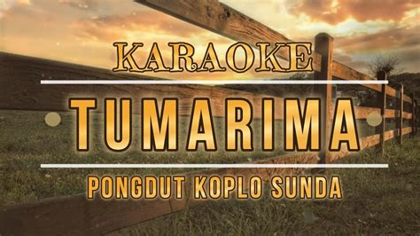 KARAOKE TUMARIMA KOPLO PONGDUT KENDANG RAMPAK NADA PRIA DAN