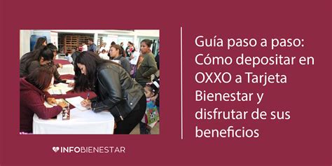 Guía Paso A Paso Cómo Depositar En Oxxo A Tarjeta Bienestar Y Disfrutar De Sus Beneficios