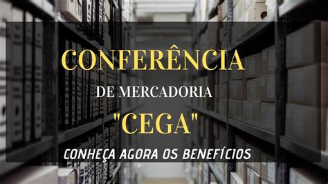 ConferÊncia Cega De Mercadorias Como Fazer Youtube