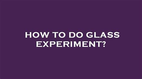 How to do glass experiment? - YouTube