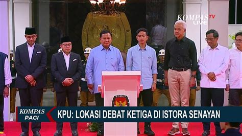 Kpu Umumkan Lokasi Debat Ketiga Di Istora Senayan Begini Persiapan