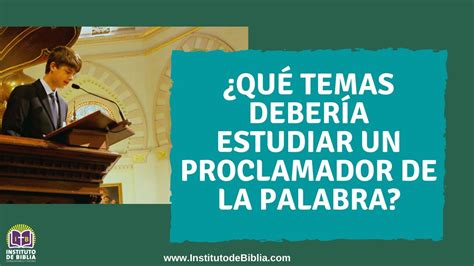 Qu Temas Deber A Estudiar Un Proclamador De La Palabra En La Iglesia