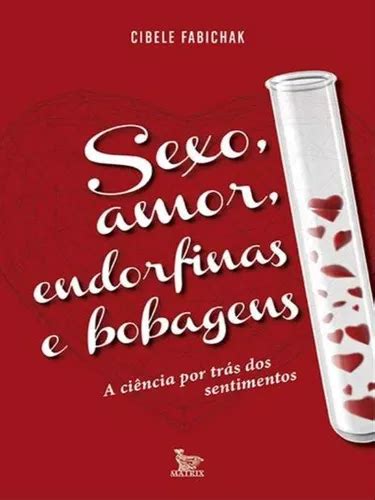 Sexo Amor Endorfinas E Bobagens De Fabichak Cibele Editora Matrix Capa Mole Edição 1ª