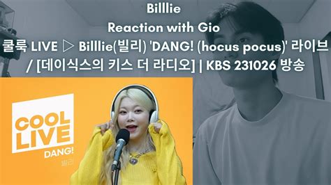 Billlie Reaction with Gio 쿨룩 LIVE Billlie 빌리 DANG hocus pocus 라이브