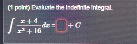 Solved 1 Point Evaluate The Indefinite Chegg