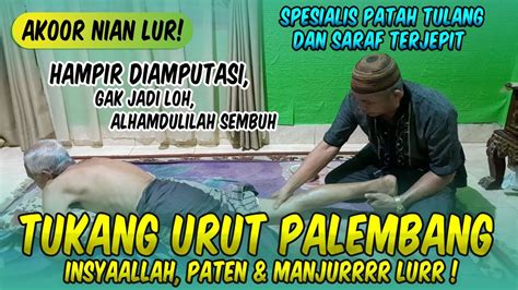 Tukang Urut Palembang Paten Dan Manjur Spesialis Patah Tulang Dan Saraf