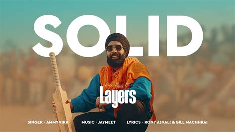 Solid Audio Layers Ammy Virk Jaymeet Rony Ajnali Gill Machhrai Latest Punjabi Song