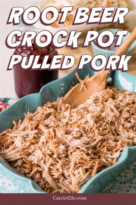 Crock Pot Root Beer Pulled Pork Carrie Elle