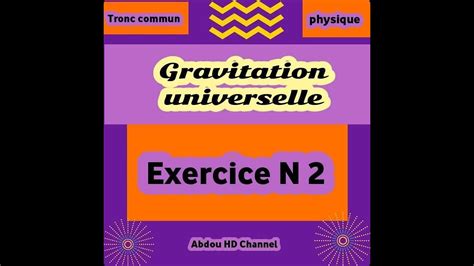 Gravitation Universelle Exercice N 2 Tronc Commun Sc Et Tech YouTube