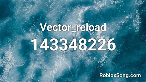 Vectorreload Roblox Id Roblox Music Codes