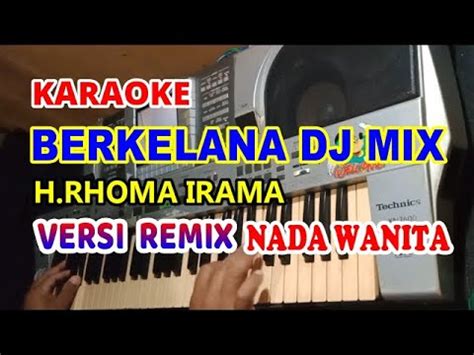 H Rhoma Irama Berkelana Remix Dj Karaoke Nada Wanita Youtube