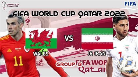 LIVE WALES VS IR IRAN FIFA WORLD CUP QATAR 2022 Gameplay FIFA