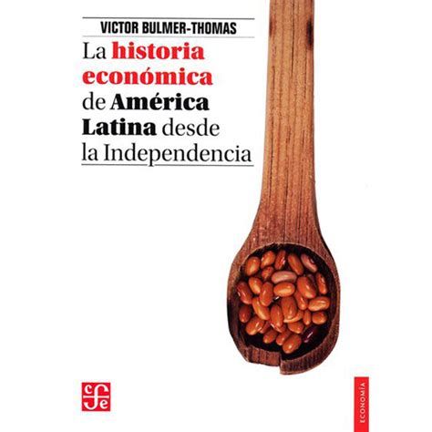 LA HISTORIA ECONOMICA DE AMERICA LATINA DESDE LA INDEPENDENCIA