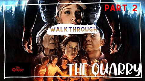 The Quarry Gameplay Walkthrough Part It Just Got Real Youtube