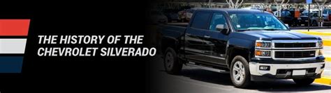 Chevy Silverado History | Chevy Trucks - A Century in the Making