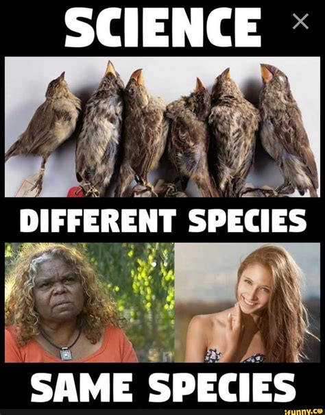 SCIENCE DIFFERENT SPECIES SAME SPECIES IFunny