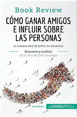 Cómo Ganar Amigos E Influir Sobre Las Personas De Dale Carnegie Ebookelo