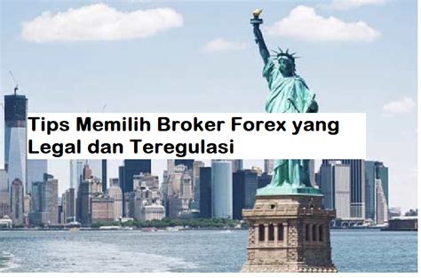 Tips Memilih Broker Forex Yang Legal Dan Teregulasi BELAJAR TRADING