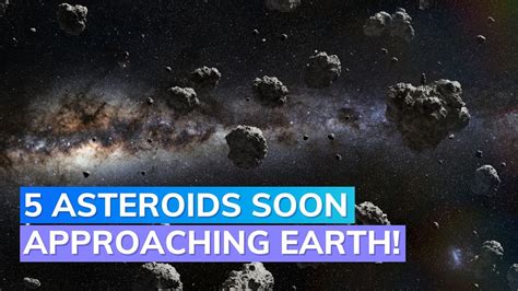 Five Asteroids Approaching The Earth In 2023 Youtube