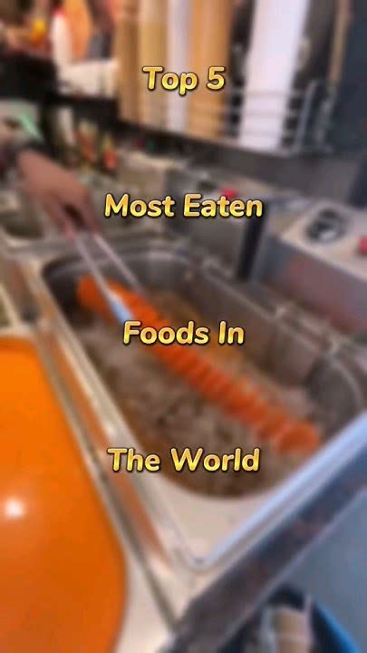 Shorts Top 5 Most Eaten Foods In The World Shorts Short Youtube