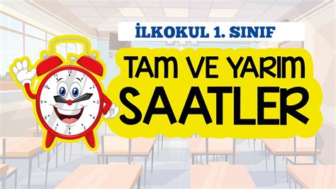 Sinif Saatler Konu Anlatimi Tam Ve Yarim Satler Youtube