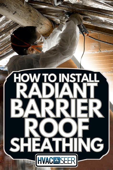 How To Install Radiant Barrier Roof Sheathing - HVACseer.com