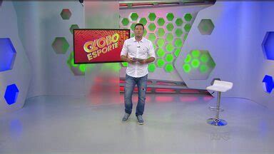 Globo Esporte PR Veja a edição na íntegra do Globo Esporte Paraná de