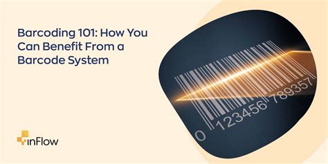 Barcoding 101 How You Can Benefit From A Barcode System