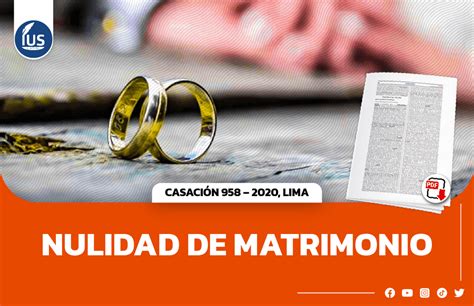 Nulidad De Matrimonio Casación 958 2020 Lima Ius Latin