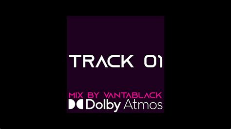 Vantablack Track 01 Original Dolby Atmos Mix By Vantablack 3D