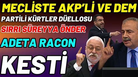 Mecliste Kürt Vekiller Birbirine Girdi Sırrı Süreyya Yargı Dağıttı