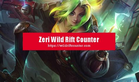 Zeri Wild Rift Counter Champions And Tips Wildriftcounter