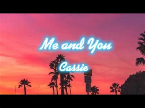 Cassie Me And You Lyrics