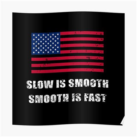 "Slow is smooth, smooth is fast - with US flag, distressed" Poster for ...