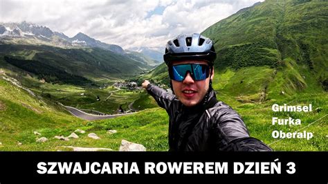 SZWAJCARIA ROWEREM Dzień 3 Grimsel Furka Oberalp YouTube