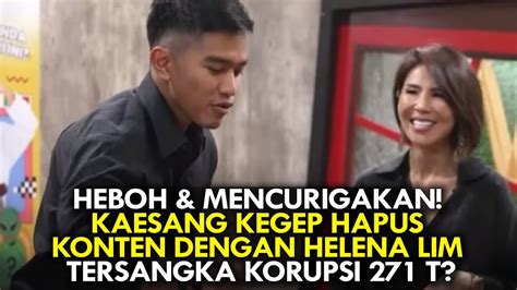 Heboh Mencurigakan Kaesang Kegep Hapus Konten Dengan Helena Lim