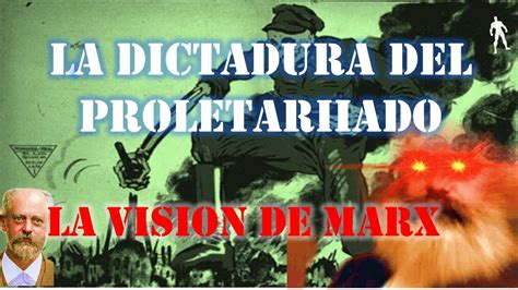 La Dictadura Del Proletariado La Visi N De Karl Marx Youtube