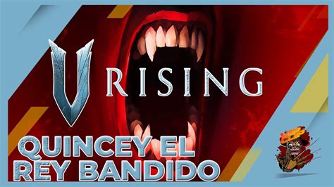 V Rising Quincey el rey Bandido Gameplay Español PC YouTube