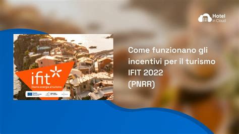 PNRR Hotel 2022 Come Funzionano Gli Incentivi Per Il Turismo IFIT