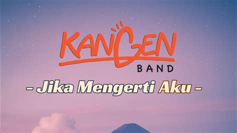 Kangen Band Jika Mengerti Aku Lyrics Lirik Lagu YouTube