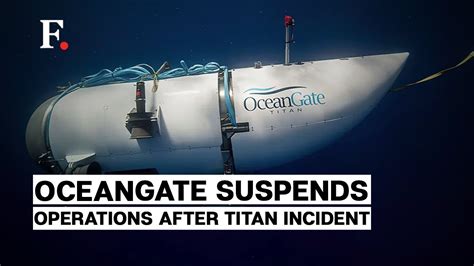 Titan Submersible Explosion Oceangate Suspends Exploration And