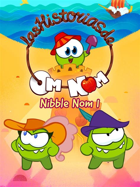 Prime Video Las Historias De Om Nom Nibble Nom 1