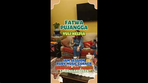 Fatwa Pujangga Oleh Yuli Helfia Jam Session Ruby Music Corner Bersama