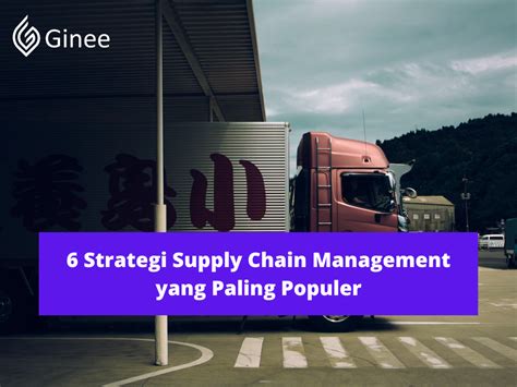 Strategi Supply Chain Management Yang Paling Populer Ginee