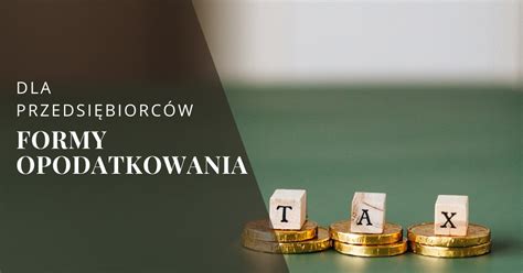 Jakie formy opodatkowania może wybrać przedsiębiorca Rankingkont pl