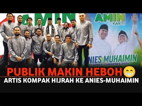 Makin Hebooooh Hijrah Para Artis Dukung Anies Muhaimin Bikin Kubu